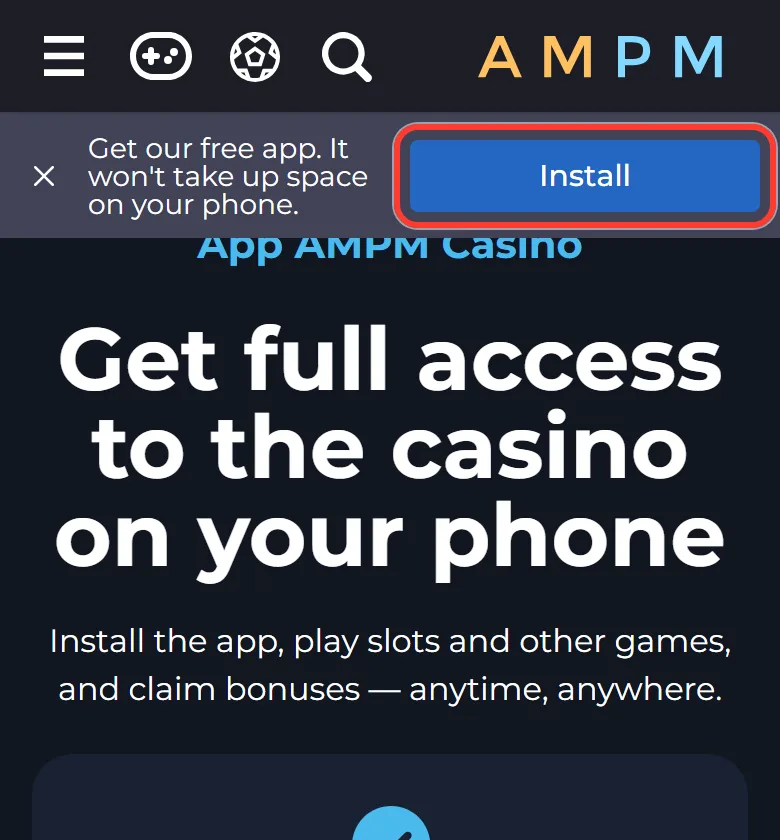 Get our free app bar with the Install button on the official AMPM Casino app page
